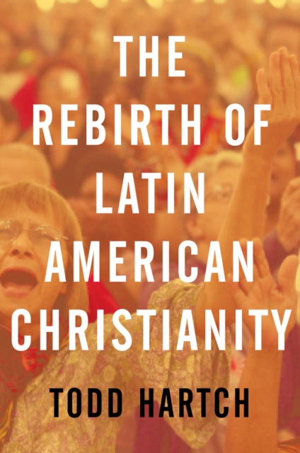 The Rebirth of Latin American Christianity, EPUB eBook