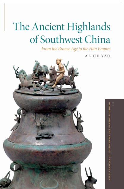 The Ancient Highlands of Southwest China : From the Bronze Age to the Han Empire, PDF eBook