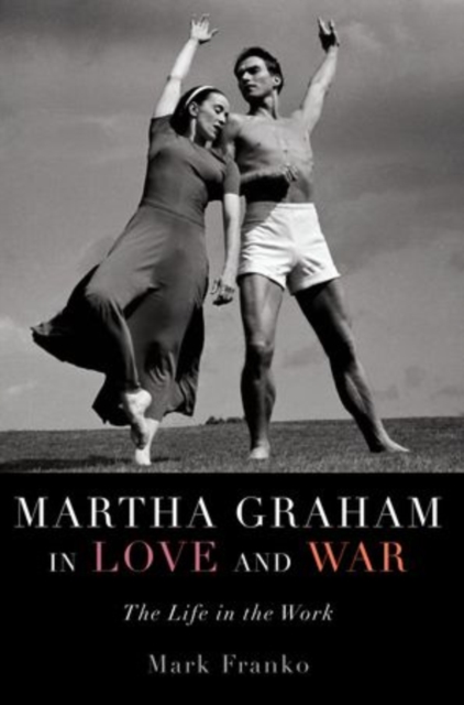 Martha Graham in Love and War : The Life in the Work, Paperback / softback Book