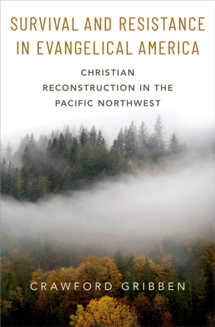 Survival and Resistance in Evangelical America : Christian Reconstruction in the Pacific Northwest, PDF eBook
