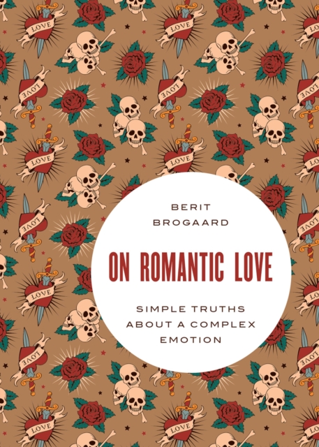 On Romantic Love : Simple Truths about a Complex Emotion, PDF eBook