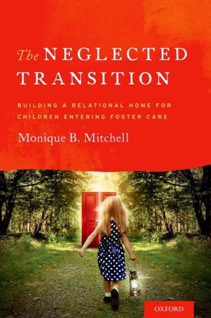 The Neglected Transition : Building a Relational Home for Children Entering Foster Care, EPUB eBook