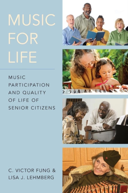 Music for Life : Music Participation and Quality of Life for Senior Citizens, Paperback / softback Book