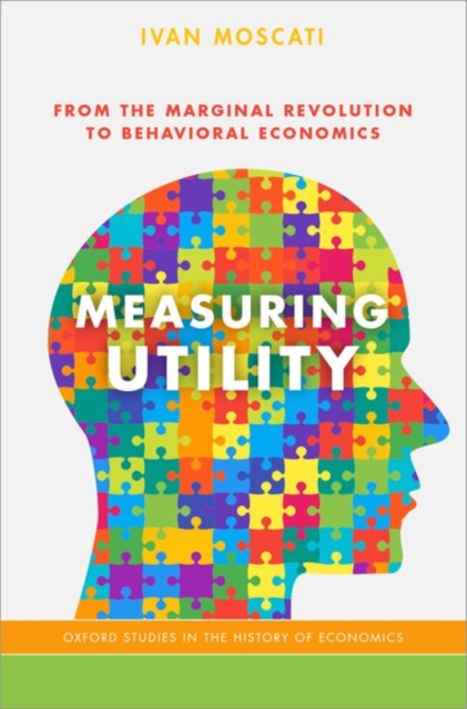 Measuring Utility : From the Marginal Revolution to Behavioral Economics, Paperback / softback Book