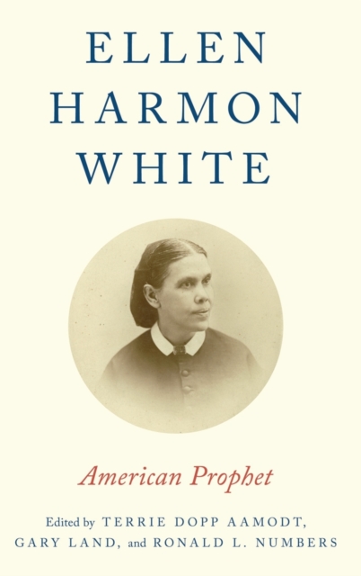 Ellen Harmon White : American Prophet, Hardback Book