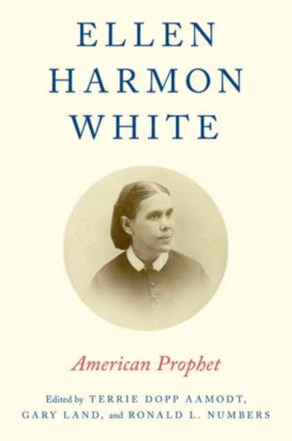 Ellen Harmon White : American Prophet, Paperback / softback Book