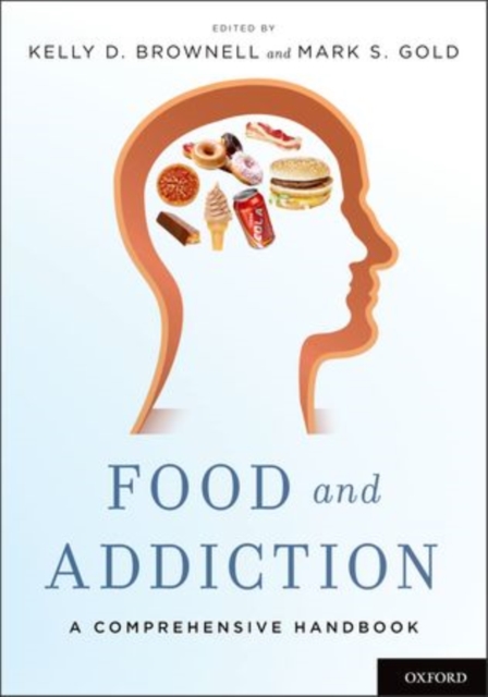 Food and Addiction : A Comprehensive Handbook, Paperback / softback Book