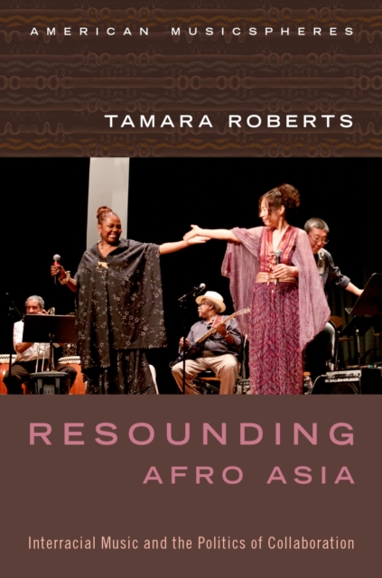 Resounding Afro Asia : Interracial Music and the Politics of Collaboration, EPUB eBook