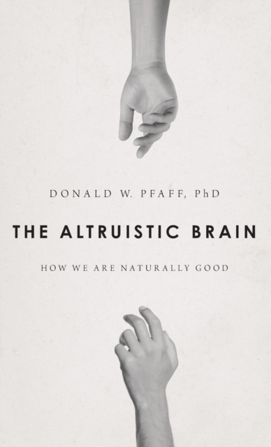 The Altruistic Brain : How We Are Naturally Good, Hardback Book