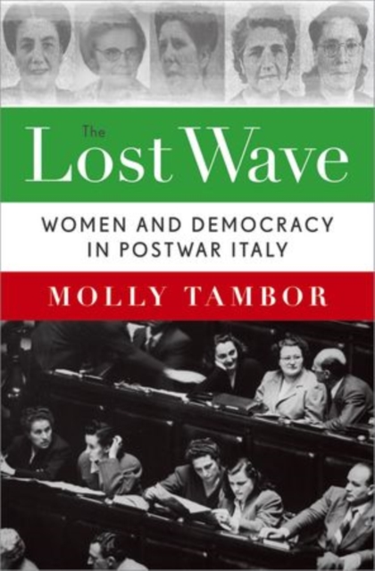 The Lost Wave : Women and Democracy in Postwar Italy, Hardback Book