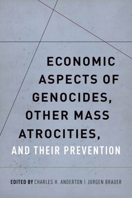 Economic Aspects of Genocides, Other Mass Atrocities, and Their Prevention, PDF eBook