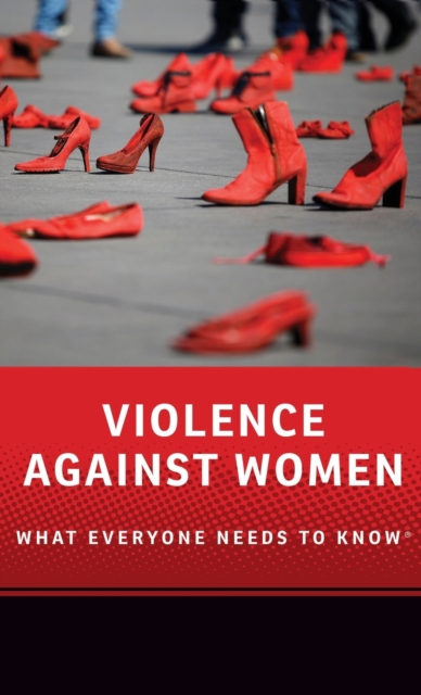 Violence against Women : What Everyone Needs to Know®, Hardback Book