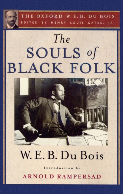 The Souls of Black Folk : The Oxford W. E. B. Du Bois, PDF eBook