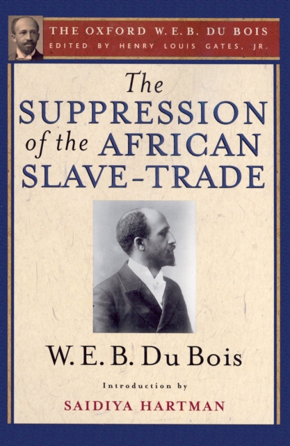 The Suppression of the African Slave-Trade to the United States of America (The Oxford W. E. B. Du Bois), EPUB eBook