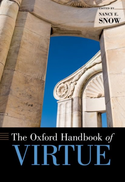 The Oxford Handbook of Virtue, Hardback Book