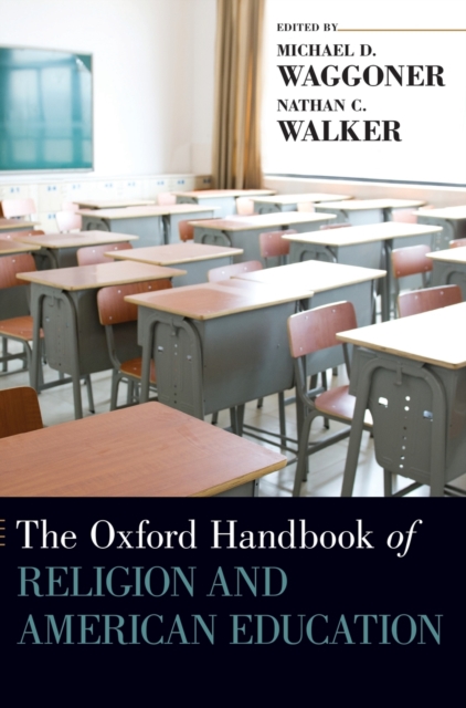 The Oxford Handbook of Religion and American Education, Hardback Book