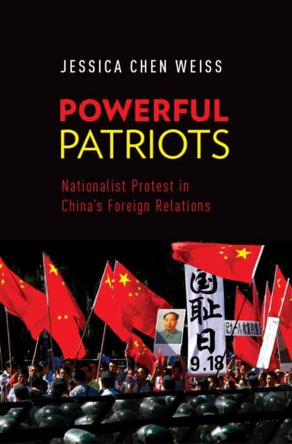 Powerful Patriots : Nationalist Protest in China's Foreign Relations, PDF eBook