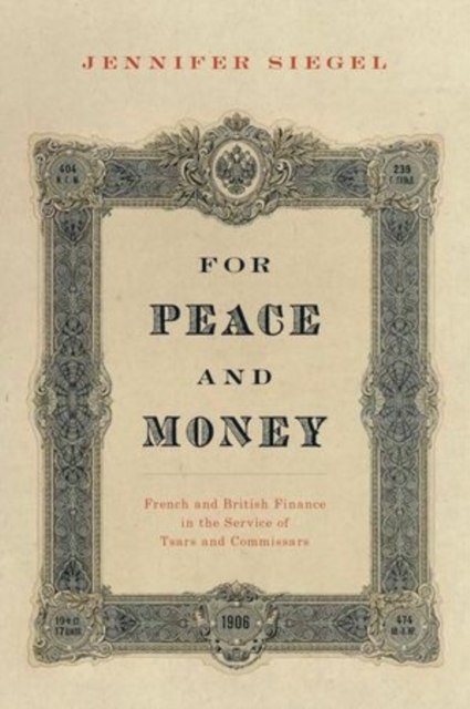 For Peace and Money : French and British Finance in the Service of Tsars and Commissars, Hardback Book