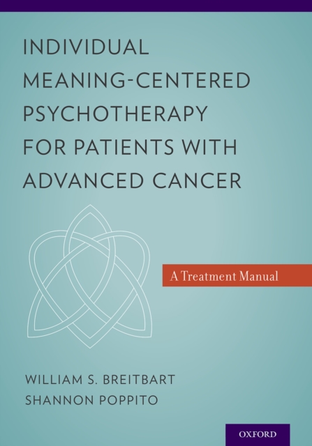 Individual Meaning-Centered Psychotherapy for Patients with Advanced Cancer : A Treatment Manual, PDF eBook