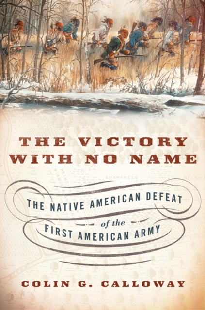 The Victory with No Name : The Native American Defeat of the First American Army, PDF eBook