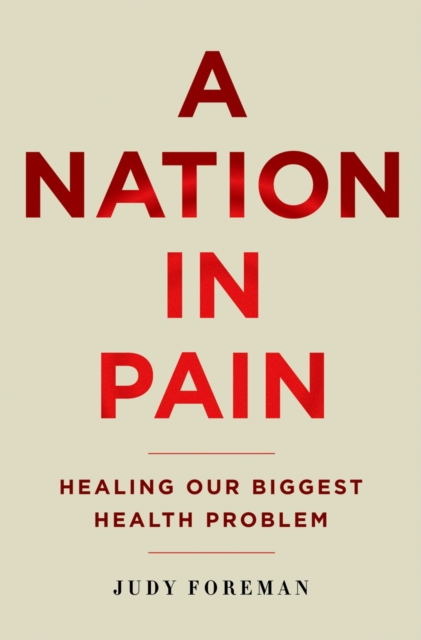 A Nation in Pain : Healing our Biggest Health Problem, EPUB eBook