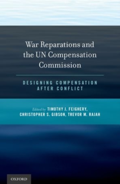 War Reparations and the UN Compensation Commission : Designing Compensation After Conflict, Hardback Book