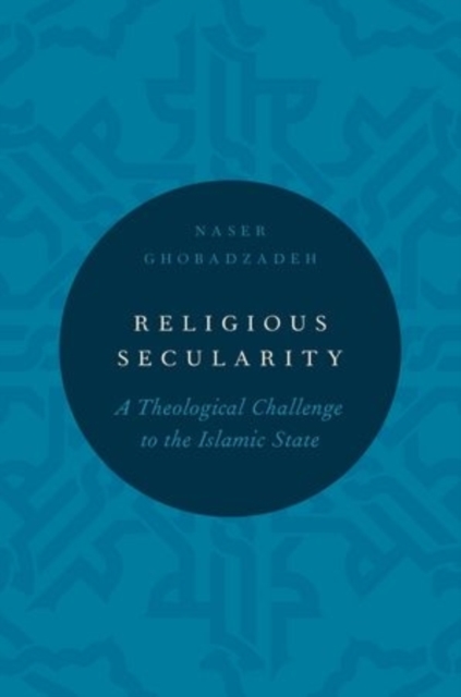Religious Secularity : A Theological Challenge to the Islamic State, Hardback Book
