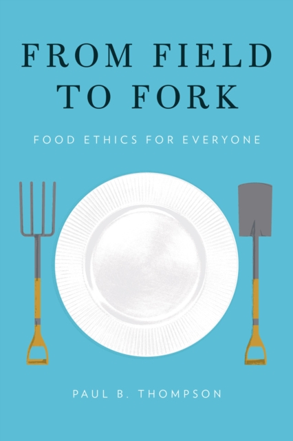 From Field to Fork : Food Ethics for Everyone, EPUB eBook