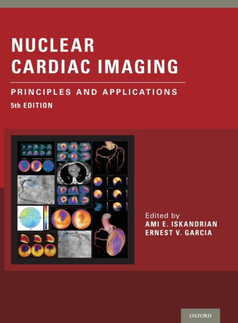 Nuclear Cardiac Imaging : Principles and Applications, Hardback Book
