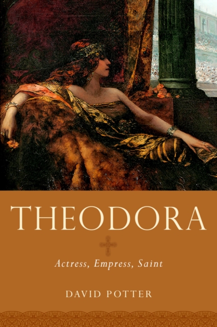 Theodora : Actress, Empress, Saint, PDF eBook
