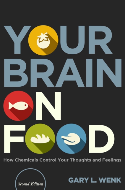 Your Brain on Food : How Chemicals Control Your Thoughts and Feelings, PDF eBook