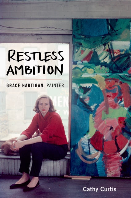 Restless Ambition : Grace Hartigan, Painter, EPUB eBook