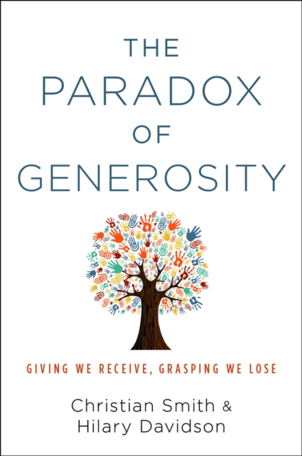 The Paradox of Generosity : Giving We Receive, Grasping We Lose, PDF eBook