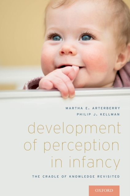 Development of Perception in Infancy : The Cradle of Knowledge Revisited, EPUB eBook