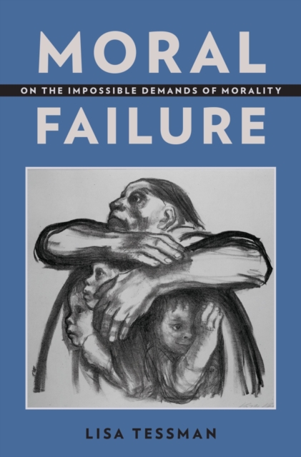 Moral Failure : On the Impossible Demands of Morality, PDF eBook