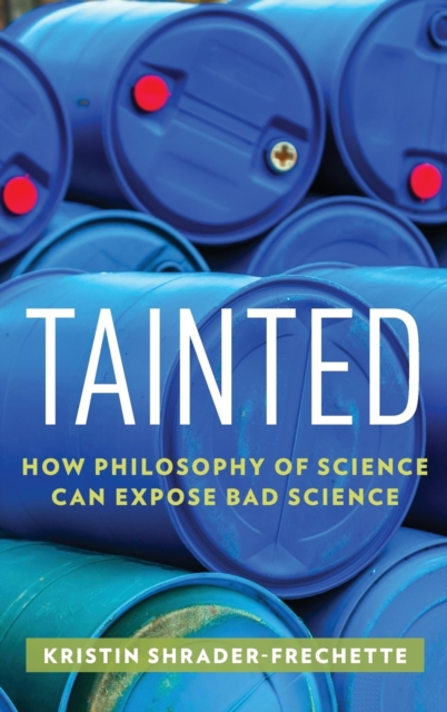 Tainted : How Philosophy of Science Can Expose Bad Science, Hardback Book