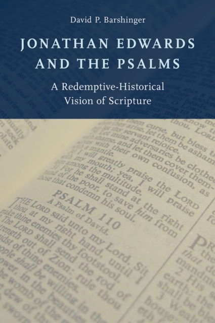 Jonathan Edwards and the Psalms : A Redemptive-Historical Vision of Scripture, PDF eBook