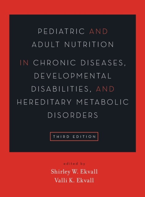 Pediatric and Adult Nutrition in Chronic Diseases, Developmental Disabilities, and Hereditary Metabolic Disorders : Prevention, Assessment, and Treatment, Hardback Book