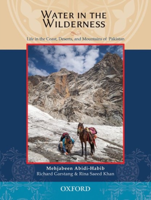 Water in the Wilderness : Living Landscapes and Traditional Peoples of Pakistan, Hardback Book