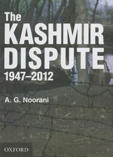 The Kashmir Dispute 1947-2012, Hardback Book