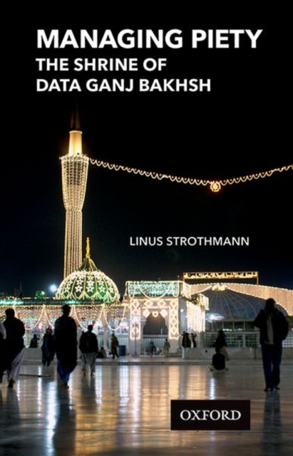 Managing Piety : The Shrine of Data Ganj Bakhsh, Hardback Book