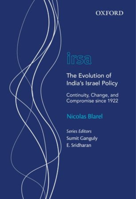 The Evolution of India's Israel Policy : Continuity, Change, and Compromise since 1922, Hardback Book