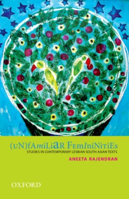 (Un)Familiar Femininities : Studies in Contemporary Lesbian South Asian Texts, Hardback Book