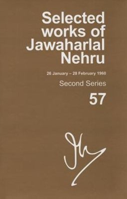 SELECTED WORKS OF JAWAHARLAL NEHRU (26 JANUARY-28 FEBRUARY 1960) : Second series, Vol. 57, Hardback Book