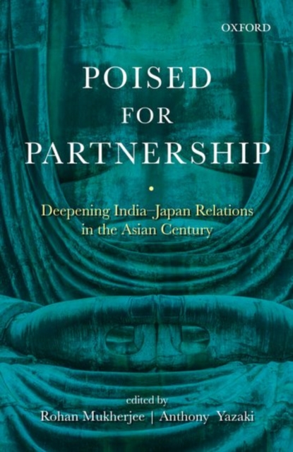 Poised for Partnership : Deepening India-Japan Relations in the Asian Century, Hardback Book