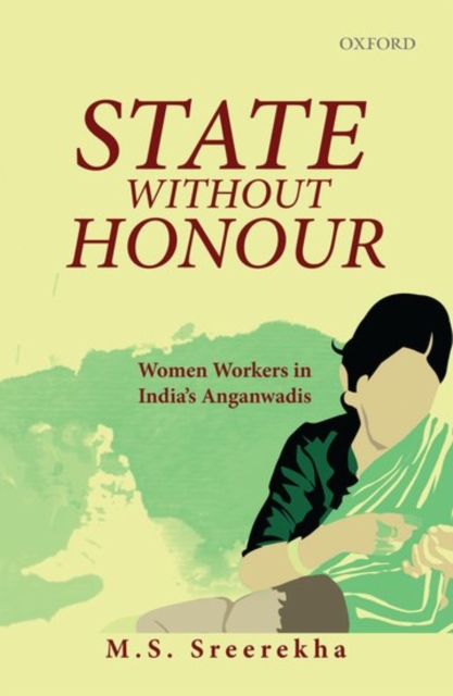 State Without Honour : Women Workers in India's Anganwadis, Hardback Book