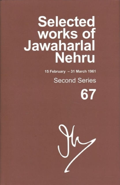 Selected Works of Jawaharlal Nehru, Second Series, Vol 67 : (15 Feb-31 Mar 1961), Second Series, Vol 67, Hardback Book