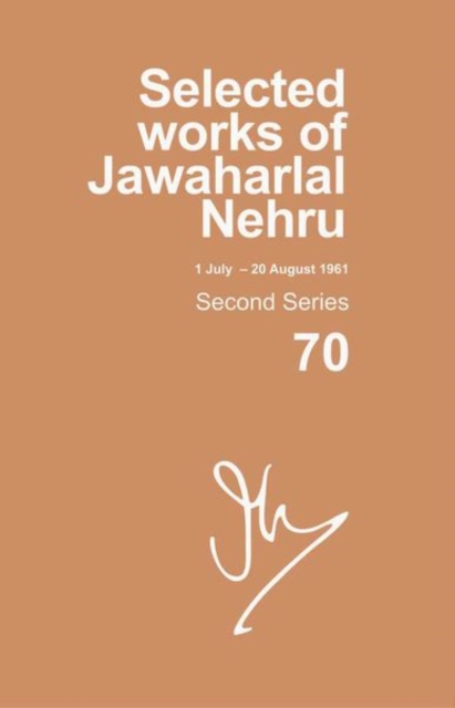 Selected Works of Jawaharlal Nehru : Second series, Vol. 70: (1 July - 20 August 1961), Hardback Book