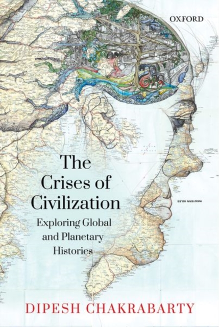 The Crises of Civilization : Exploring Global and Planetary Histories, Hardback Book