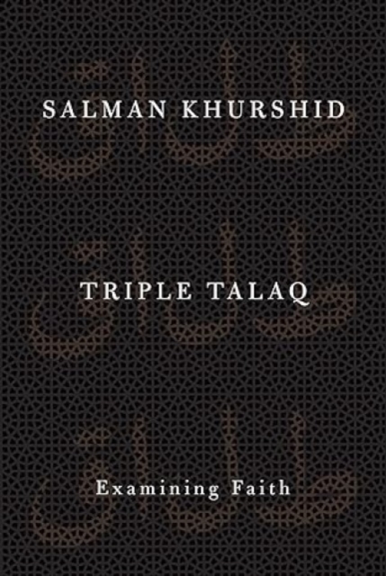 Triple Talaq : Examining Faith, Hardback Book